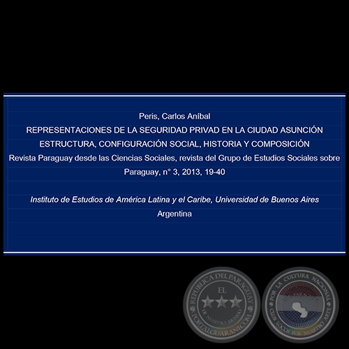 REPRESENTACIONES DE LA SEGURIDAD PRIVADA EN LA CIUDAD DE ASUNCIÓN. ESTRUCTURA, CONFIGURACIÓN SOCIAL, HISTORIA Y COMPOSICIÓN - Año 2013